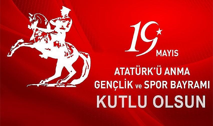 19 Mayıs Atatürk'ü Anma Gençlık ve Spor Bayramımız Kutlu Olsun